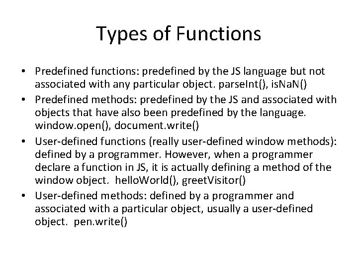 Types of Functions • Predefined functions: predefined by the JS language but not associated
