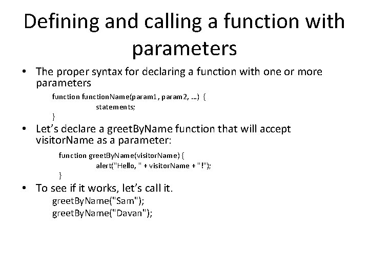 Defining and calling a function with parameters • The proper syntax for declaring a