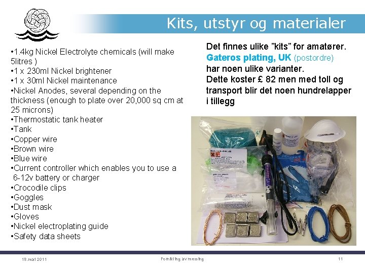 Kits, utstyr og materialer • 1. 4 kg Nickel Electrolyte chemicals (will make 5