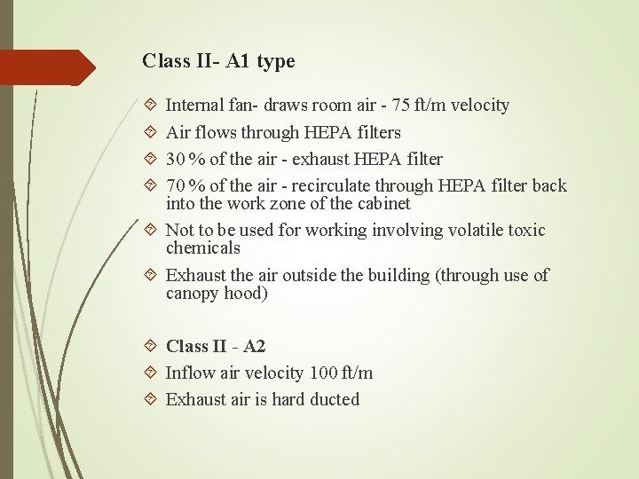 Class II- A 1 type Internal fan- draws room air - 75 ft/m velocity