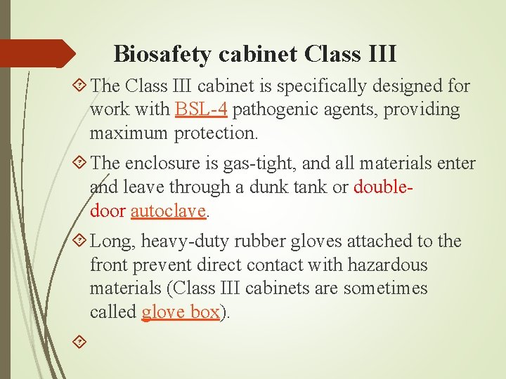 Biosafety cabinet Class III The Class III cabinet is specifically designed for work with