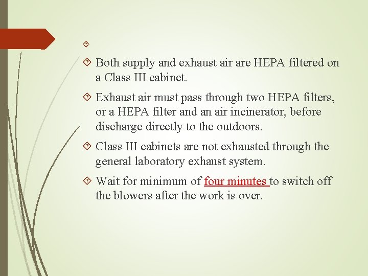  Both supply and exhaust air are HEPA filtered on a Class III cabinet.