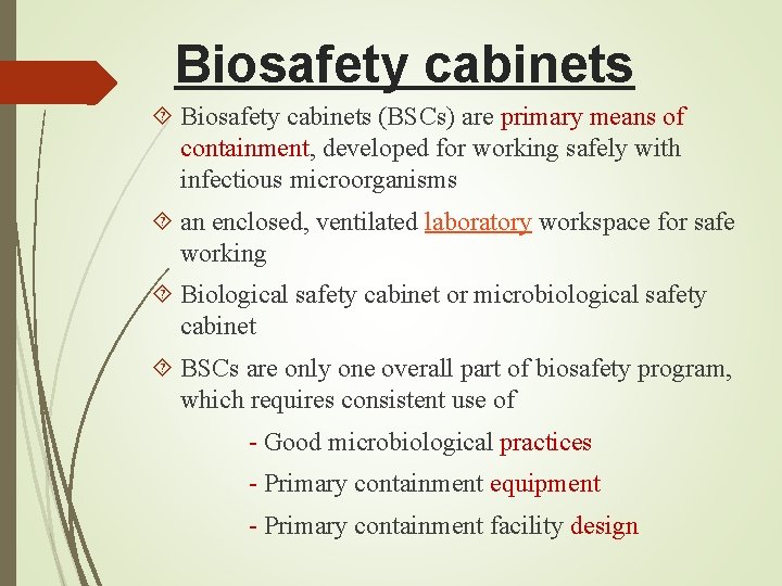 Biosafety cabinets (BSCs) are primary means of containment, developed for working safely with infectious