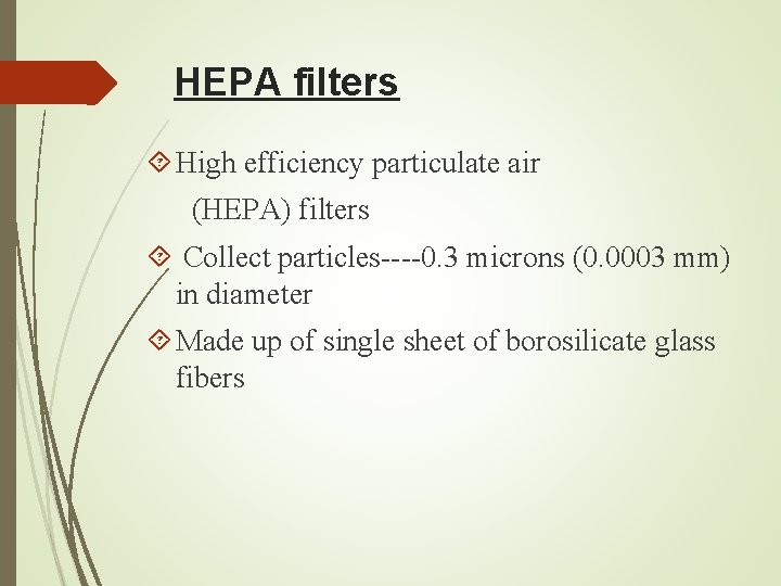 HEPA filters High efficiency particulate air (HEPA) filters Collect particles----0. 3 microns (0. 0003