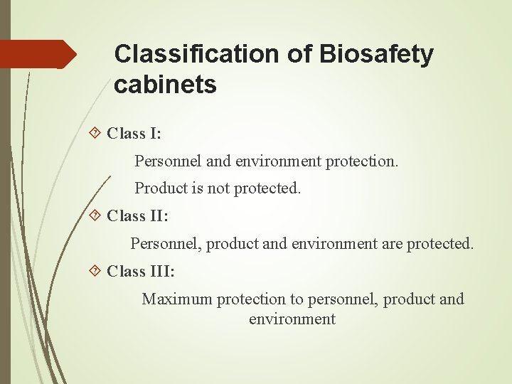 Classification of Biosafety cabinets Class I: Personnel and environment protection. Product is not protected.
