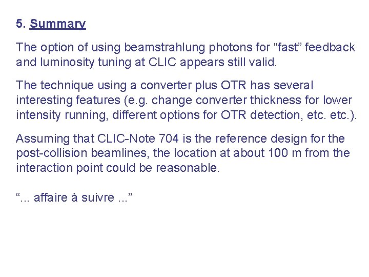 5. Summary The option of using beamstrahlung photons for “fast” feedback and luminosity tuning