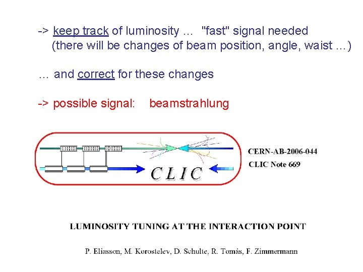 -> keep track of luminosity … "fast" signal needed (there will be changes of