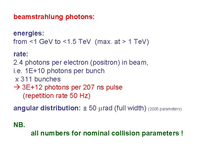beamstrahlung photons: energies: from <1 Ge. V to <1. 5 Te. V (max. at
