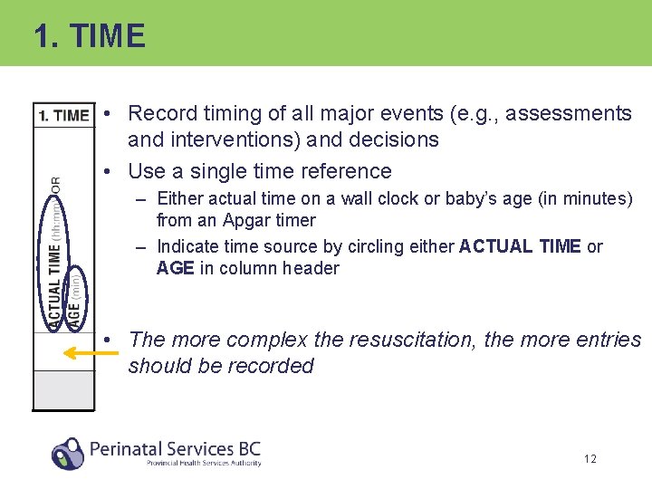 1. TIME • Record timing of all major events (e. g. , assessments and