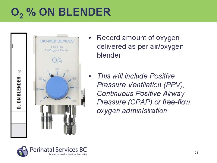 O 2 % ON BLENDER • Record amount of oxygen delivered as per air/oxygen