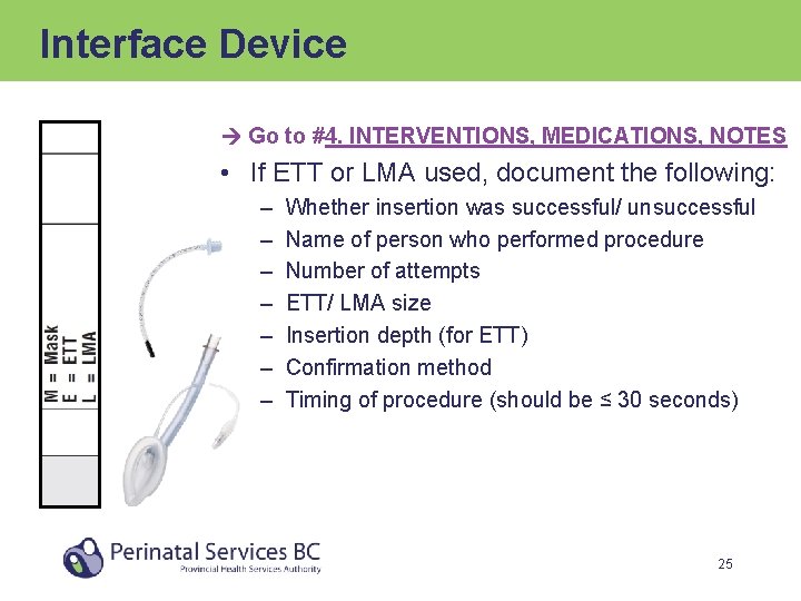 Interface Device Go to #4. INTERVENTIONS, MEDICATIONS, NOTES • If ETT or LMA used,