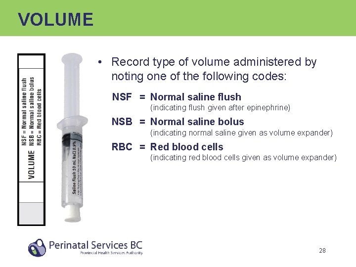 VOLUME • Record type of volume administered by noting one of the following codes: