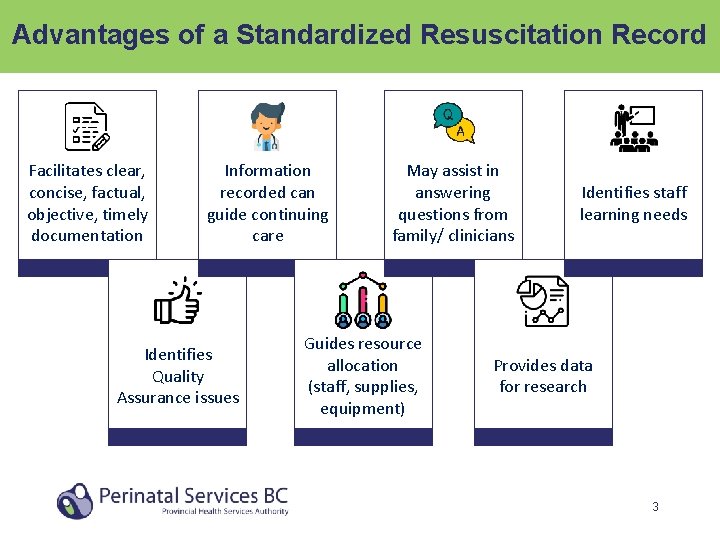 Advantages of a Standardized Resuscitation Record Facilitates clear, concise, factual, objective, timely documentation Information