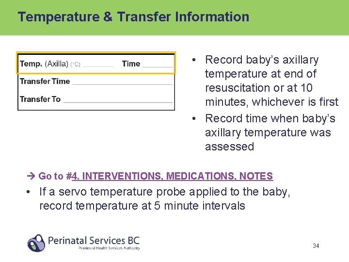 Temperature & Transfer Information • Record baby’s axillary temperature at end of resuscitation or
