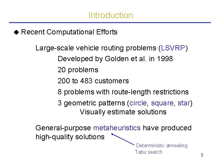 Introduction Recent Computational Efforts Large-scale vehicle routing problems (LSVRP) Developed by Golden et al.