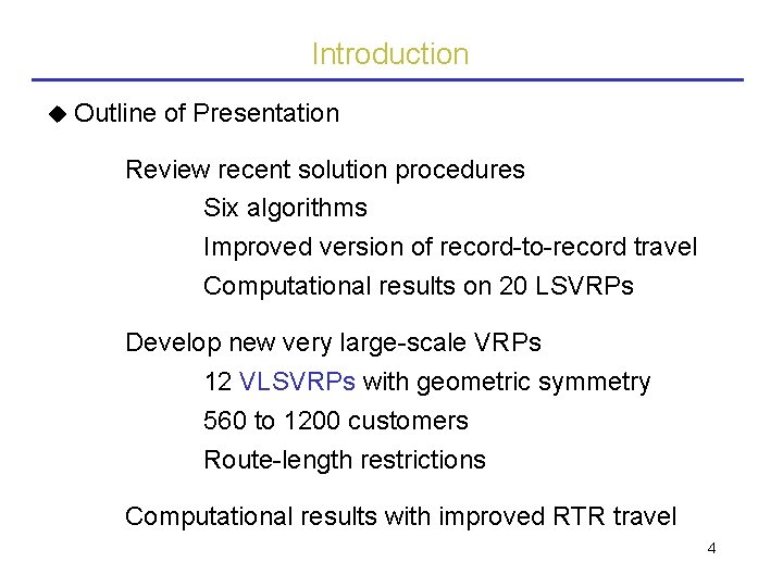 Introduction Outline of Presentation Review recent solution procedures Six algorithms Improved version of record-to-record