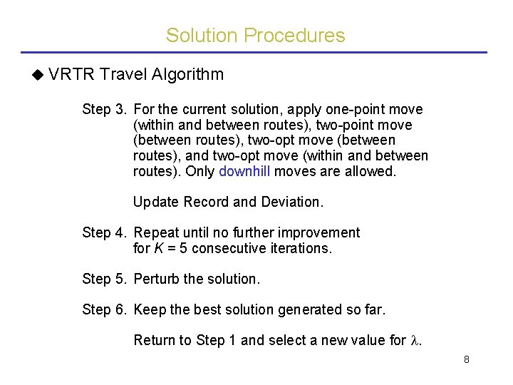 Solution Procedures VRTR Travel Algorithm Step 3. For the current solution, apply one-point move