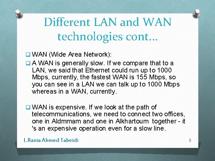 Different LAN and WAN technologies cont. . . q WAN (Wide Area Network): q