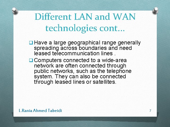 Different LAN and WAN technologies cont. . . q Have a large geographical range