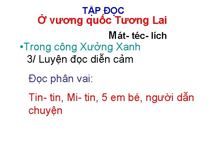 TẬP ĐỌC Ở vương quốc Tương Lai Mát- téc- lích • Trong công Xưởng