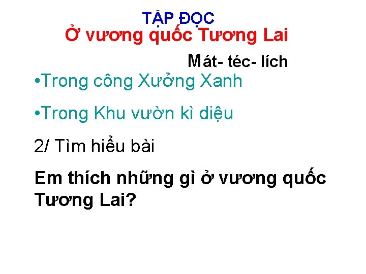 TẬP ĐỌC Ở vương quốc Tương Lai Mát- téc- lích • Trong công Xưởng