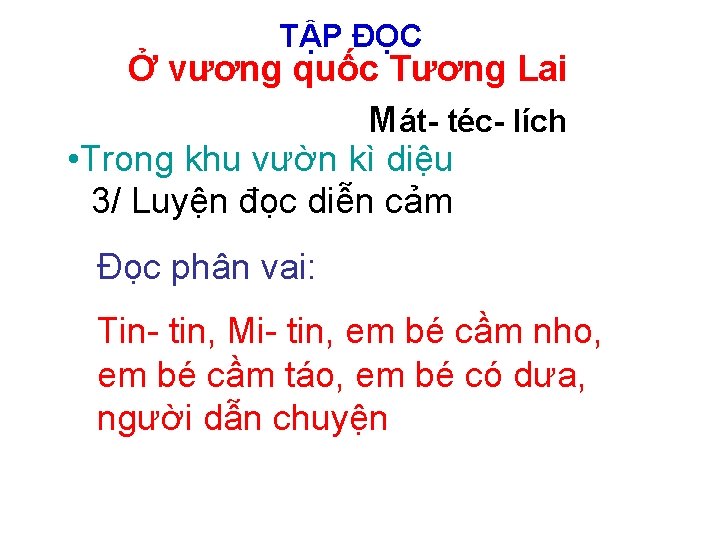 TẬP ĐỌC Ở vương quốc Tương Lai Mát- téc- lích • Trong khu vườn