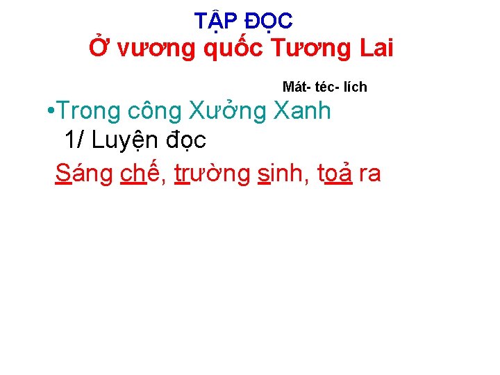 TẬP ĐỌC Ở vương quốc Tương Lai Mát- téc- lích • Trong công Xưởng