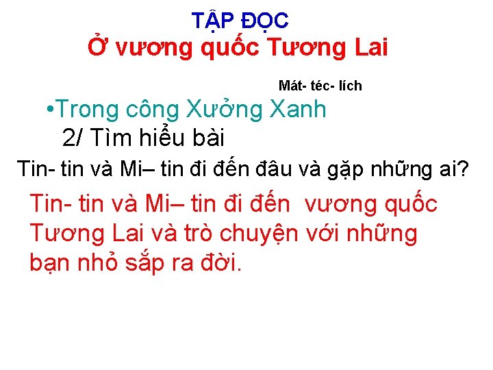 TẬP ĐỌC Ở vương quốc Tương Lai Mát- téc- lích • Trong công Xưởng