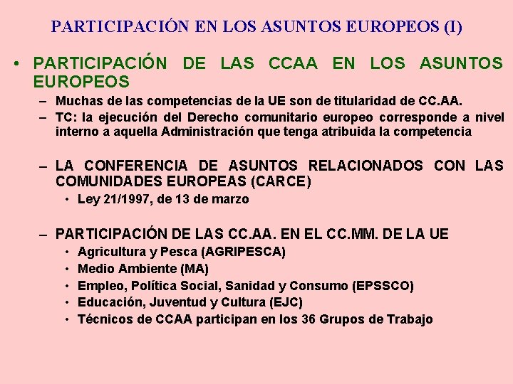 PARTICIPACIÓN EN LOS ASUNTOS EUROPEOS (I) • PARTICIPACIÓN DE LAS CCAA EN LOS ASUNTOS