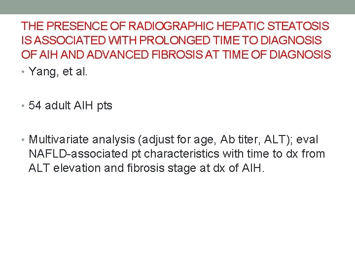 THE PRESENCE OF RADIOGRAPHIC HEPATIC STEATOSIS IS ASSOCIATED WITH PROLONGED TIME TO DIAGNOSIS OF