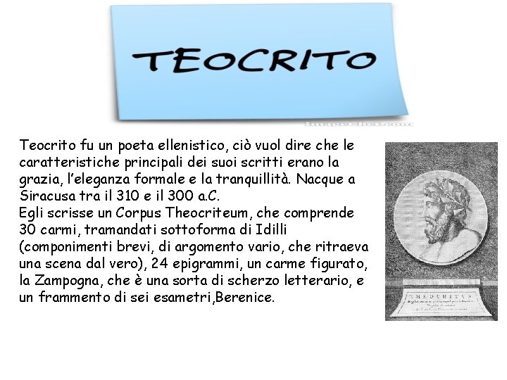 Teocrito fu un poeta ellenistico, ciò vuol dire che le caratteristiche principali dei suoi