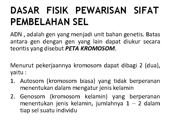 DASAR FISIK PEWARISAN SIFAT PEMBELAHAN SEL ADN , adalah gen yang menjadi unit bahan