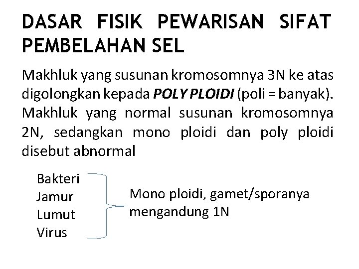 DASAR FISIK PEWARISAN SIFAT PEMBELAHAN SEL Makhluk yang susunan kromosomnya 3 N ke atas