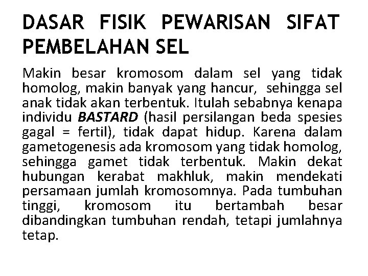 DASAR FISIK PEWARISAN SIFAT PEMBELAHAN SEL Makin besar kromosom dalam sel yang tidak homolog,