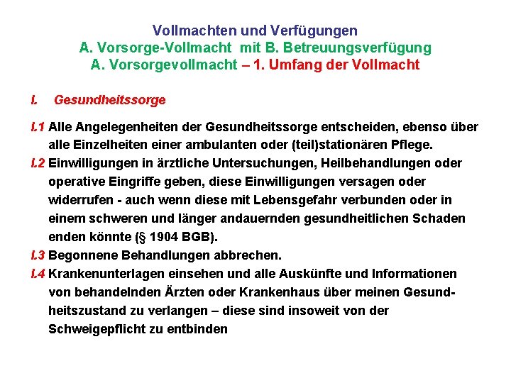 Vollmachten und Verfügungen A. Vorsorge-Vollmacht mit B. Betreuungsverfügung A. Vorsorgevollmacht – 1. Umfang der