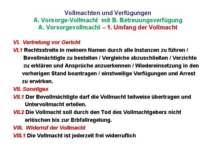 Vollmachten und Verfügungen A. Vorsorge-Vollmacht mit B. Betreuungsverfügung A. Vorsorgevollmacht – 1. Umfang der