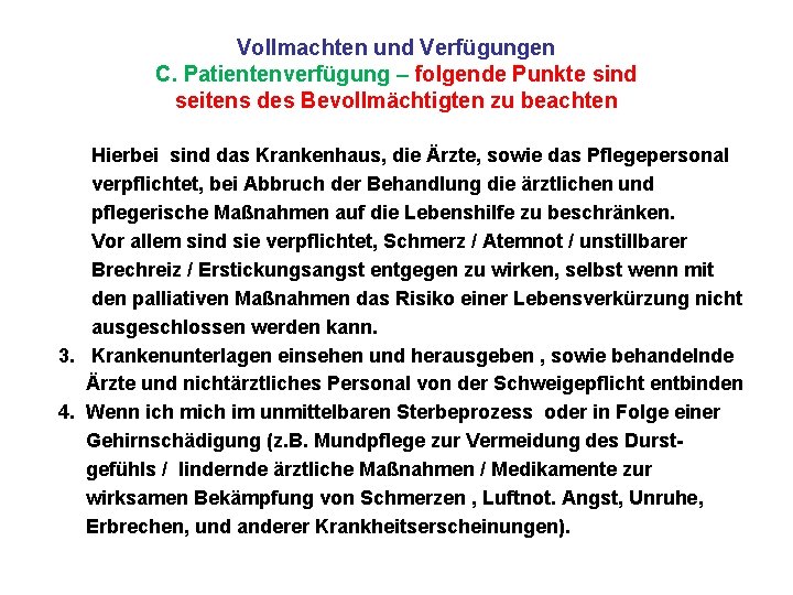 Vollmachten und Verfügungen C. Patientenverfügung – folgende Punkte sind seitens des Bevollmächtigten zu beachten