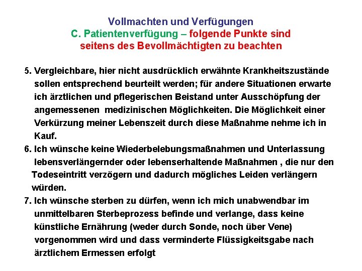 Vollmachten und Verfügungen C. Patientenverfügung – folgende Punkte sind seitens des Bevollmächtigten zu beachten