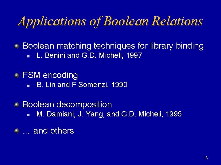 Applications of Boolean Relations Boolean matching techniques for library binding n L. Benini and