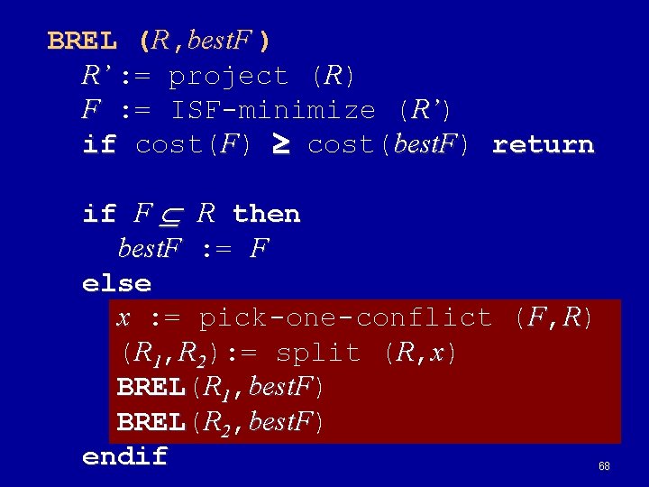 BREL (R, best. F ) R’ : = project (R) F : = ISF-minimize