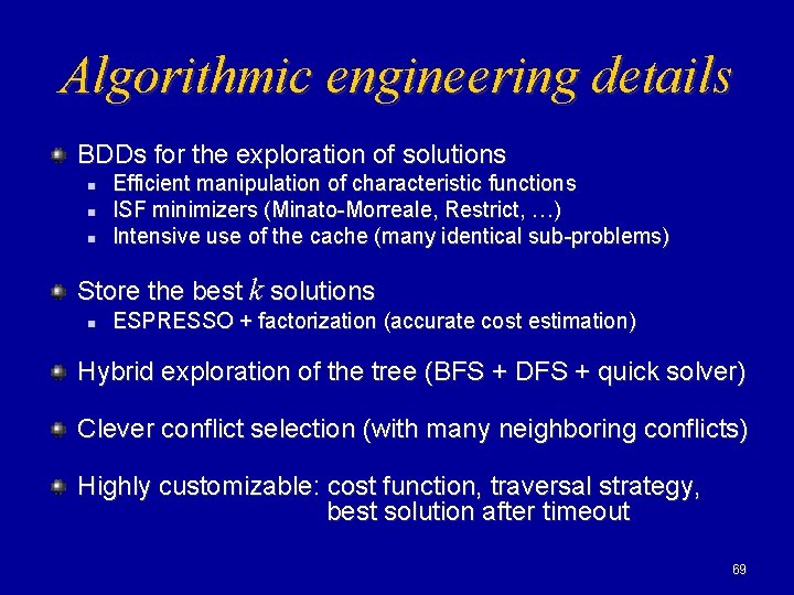 Algorithmic engineering details BDDs for the exploration of solutions n n n Efficient manipulation