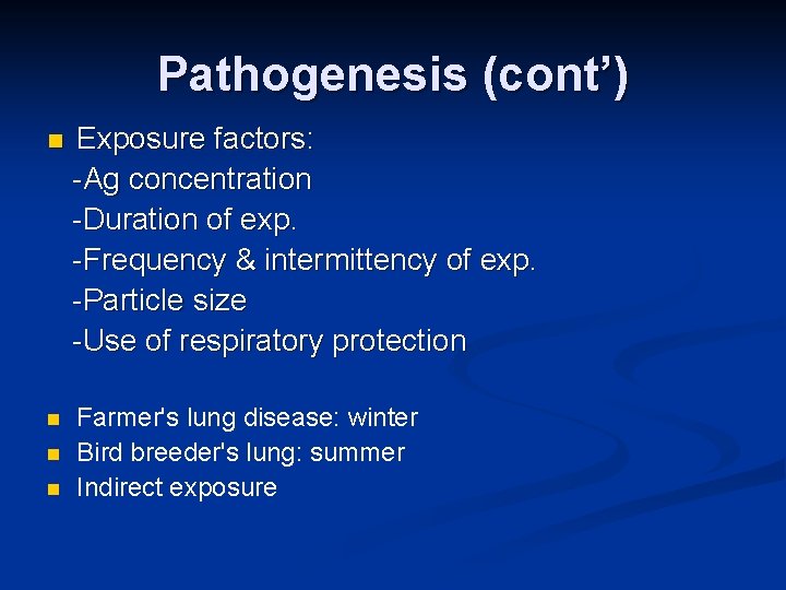 Pathogenesis (cont’) n Exposure factors: -Ag concentration -Duration of exp. -Frequency & intermittency of
