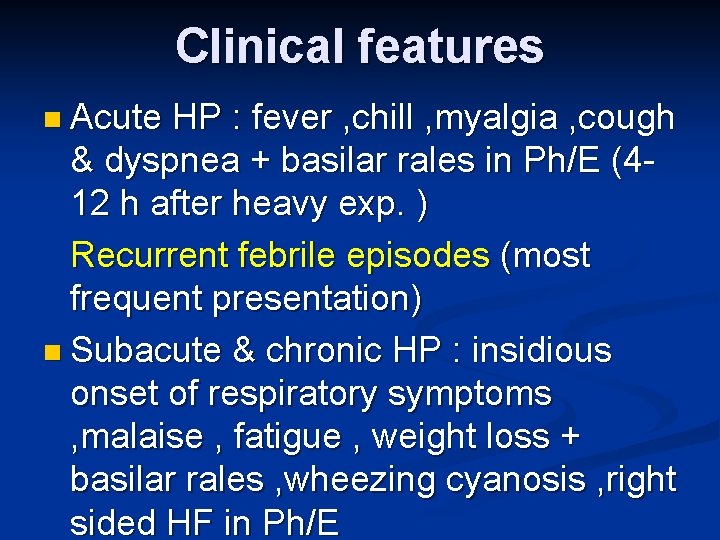 Clinical features n Acute HP : fever , chill , myalgia , cough &