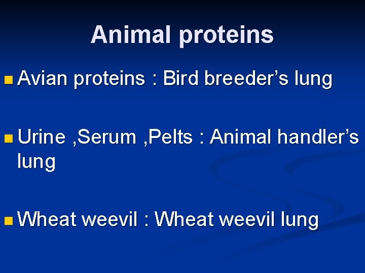 Animal proteins n Avian proteins : Bird breeder’s lung n Urine , Serum ,
