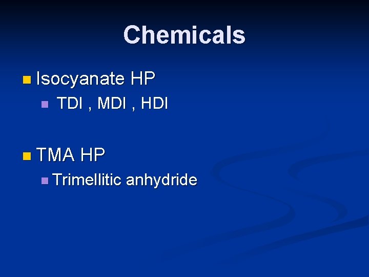 Chemicals n Isocyanate n HP TDI , MDI , HDI n TMA HP n