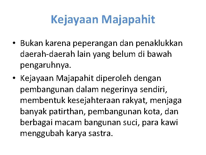 Kejayaan Majapahit • Bukan karena peperangan dan penaklukkan daerah-daerah lain yang belum di bawah