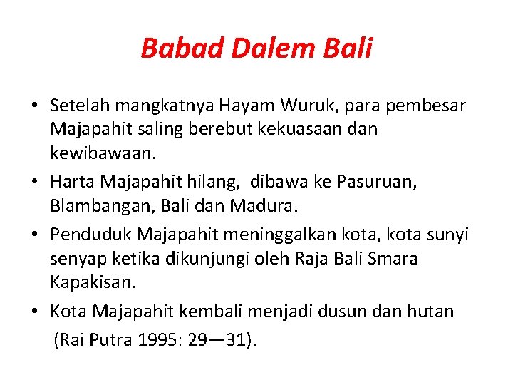 Babad Dalem Bali • Setelah mangkatnya Hayam Wuruk, para pembesar Majapahit saling berebut kekuasaan