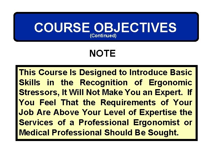 COURSE OBJECTIVES (Continued) NOTE This Course Is Designed to Introduce Basic Skills in the