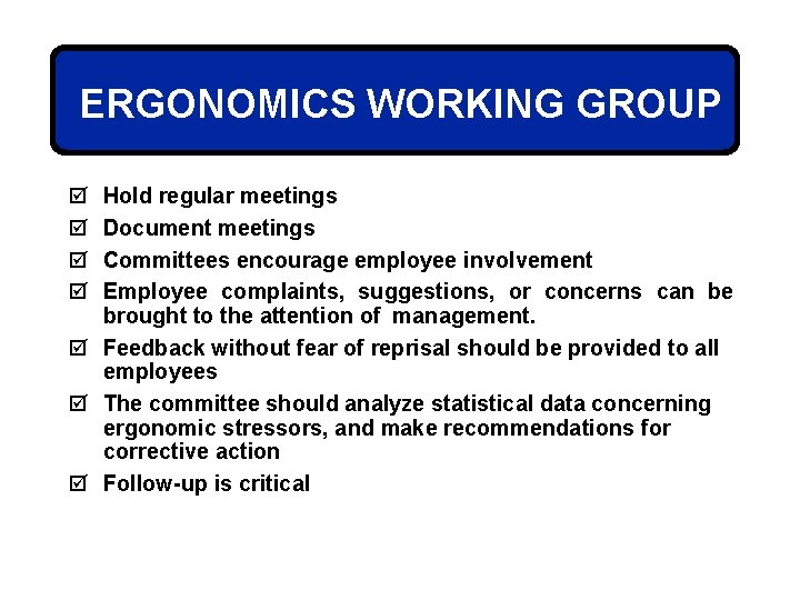 ERGONOMICS WORKING GROUP þ þ Hold regular meetings Document meetings Committees encourage employee involvement