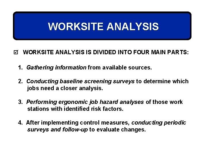 WORKSITE ANALYSIS þ WORKSITE ANALYSIS IS DIVIDED INTO FOUR MAIN PARTS: 1. Gathering information